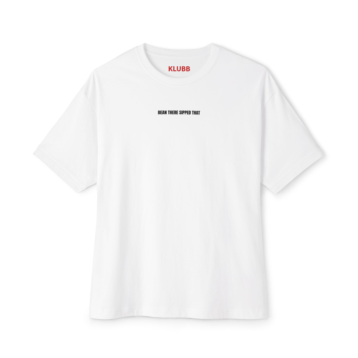 Bean there sipped that - Oversized tee
