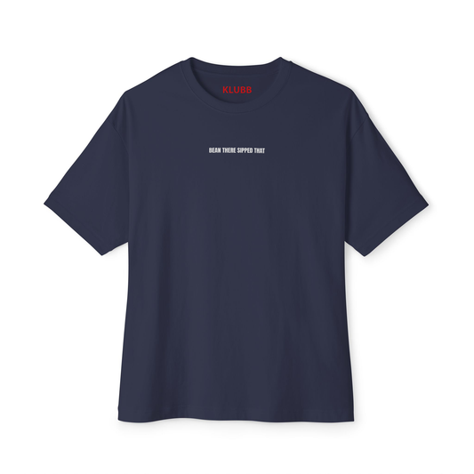 Bean there sipped that - Oversized tee