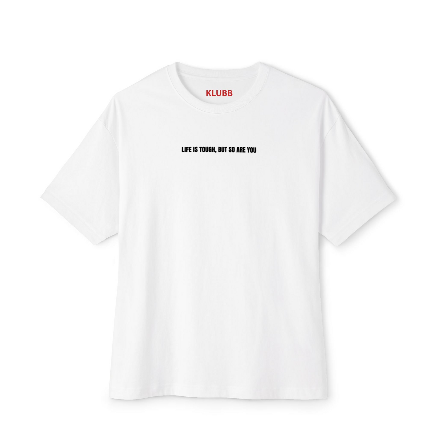 Life is tough- Oversized tee